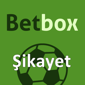 betbox şikayet